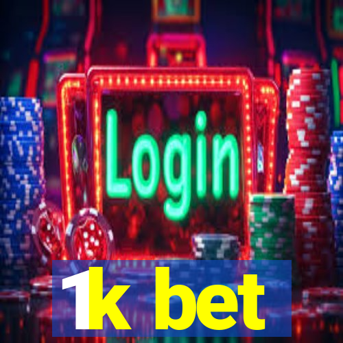 1k bet