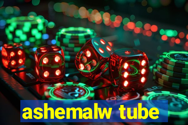 ashemalw tube