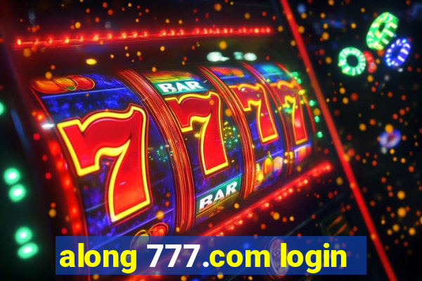 along 777.com login