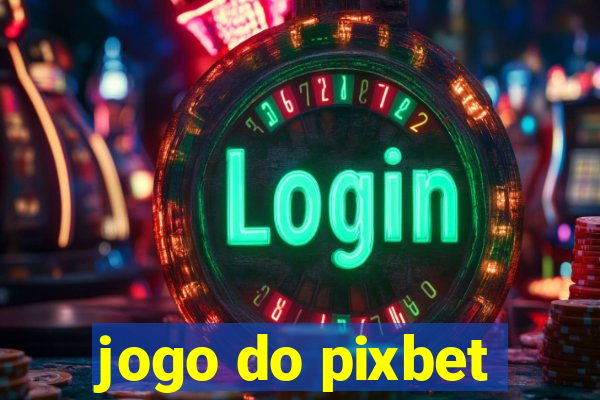 jogo do pixbet