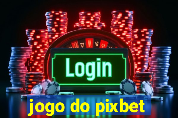 jogo do pixbet