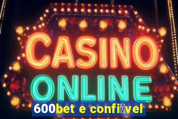 600bet e confi谩vel