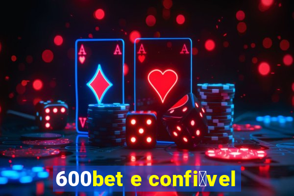 600bet e confi谩vel