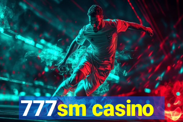 777sm casino