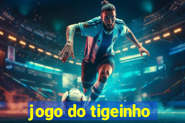 jogo do tigeinho