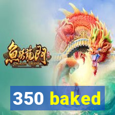 350 baked