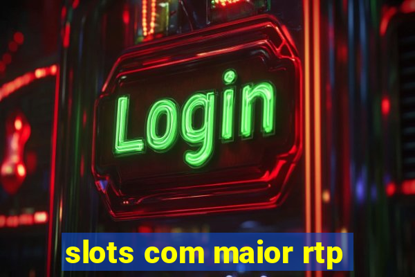 slots com maior rtp