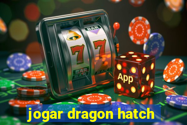 jogar dragon hatch