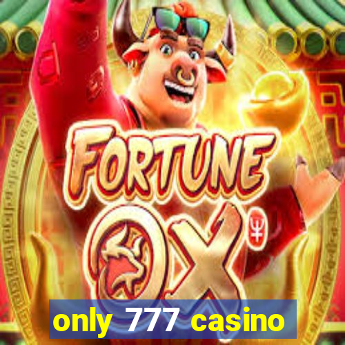 only 777 casino