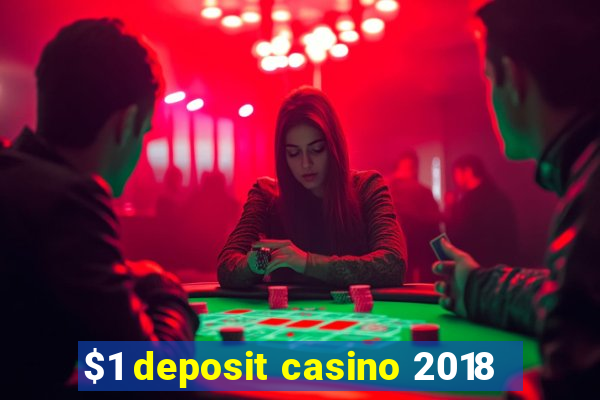 $1 deposit casino 2018