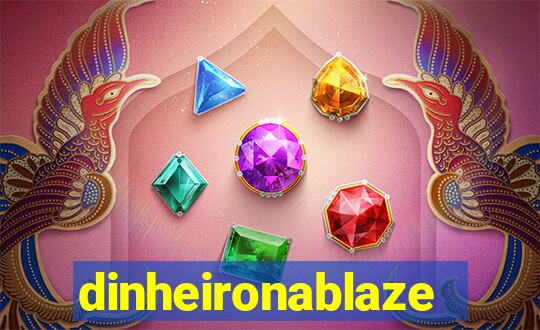 dinheironablaze