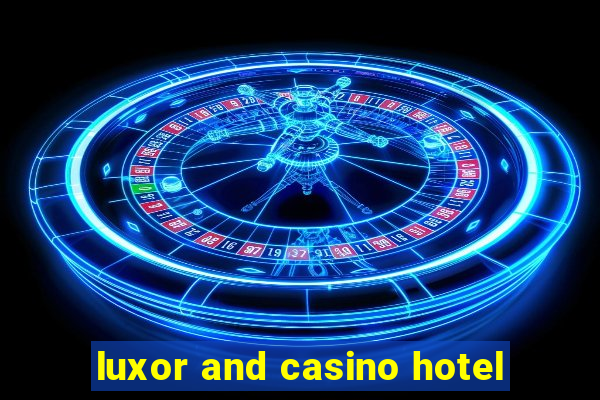 luxor and casino hotel