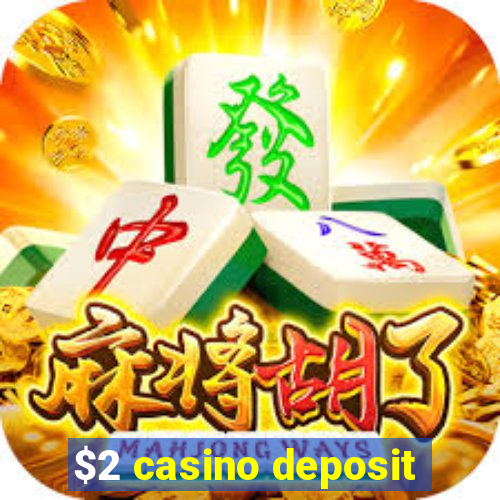 $2 casino deposit