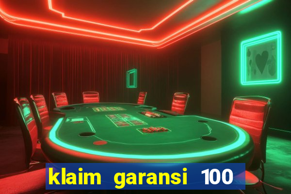 klaim garansi 100 slot garansi uang kembali