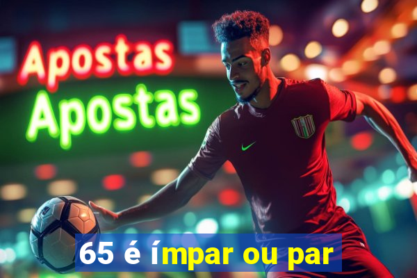 65 é ímpar ou par