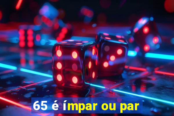 65 é ímpar ou par