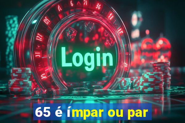 65 é ímpar ou par