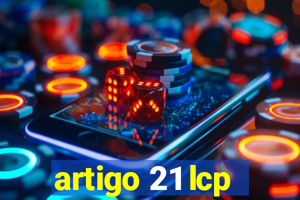 artigo 21 lcp