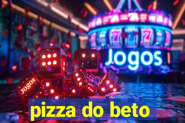 pizza do beto