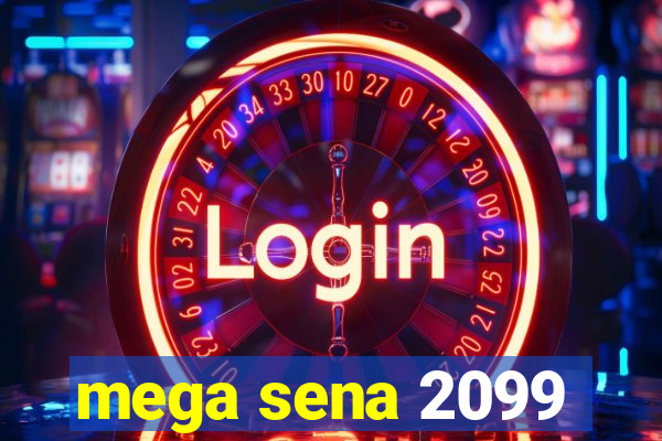 mega sena 2099