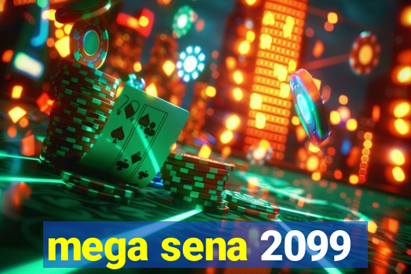 mega sena 2099