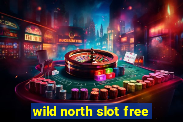 wild north slot free