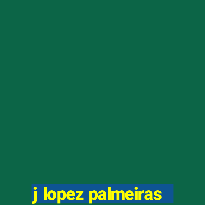 j lopez palmeiras