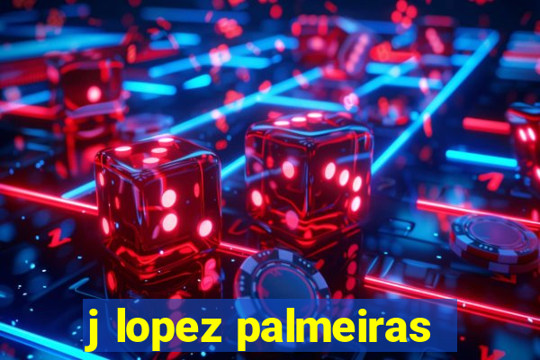 j lopez palmeiras