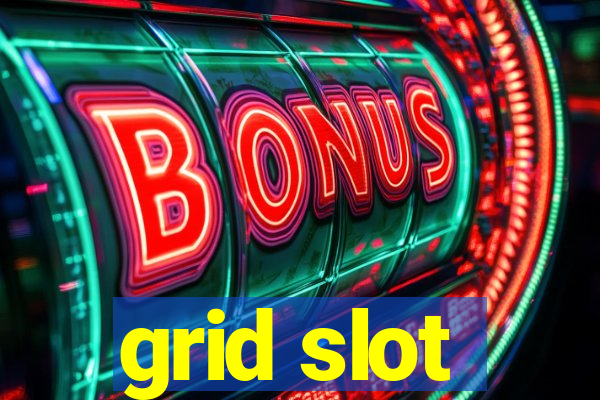 grid slot