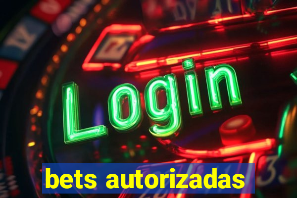 bets autorizadas