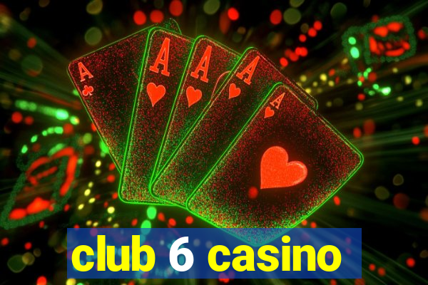 club 6 casino