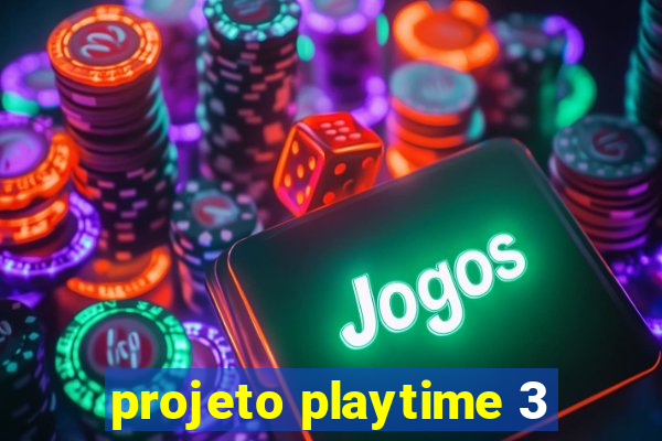 projeto playtime 3