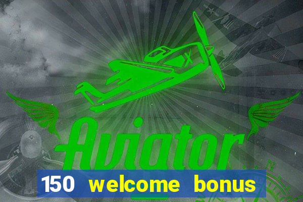 150 welcome bonus casino malaysia