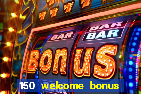 150 welcome bonus casino malaysia