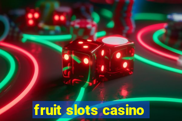 fruit slots casino