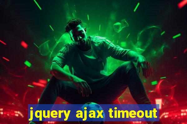 jquery ajax timeout