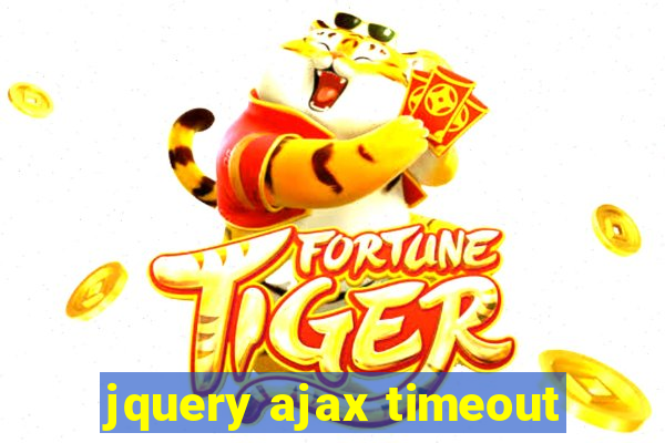 jquery ajax timeout