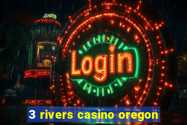 3 rivers casino oregon