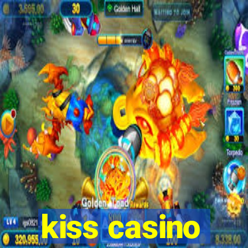 kiss casino