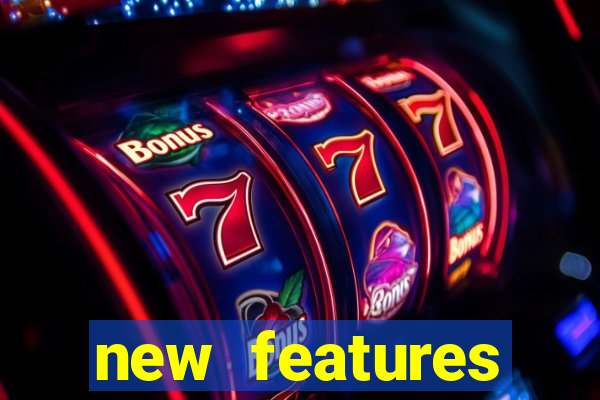 new features significado na bet365