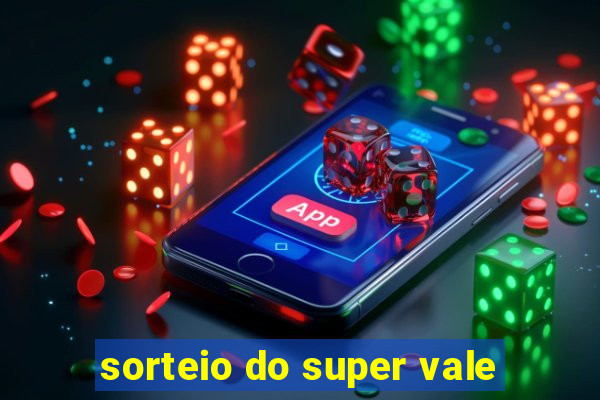 sorteio do super vale