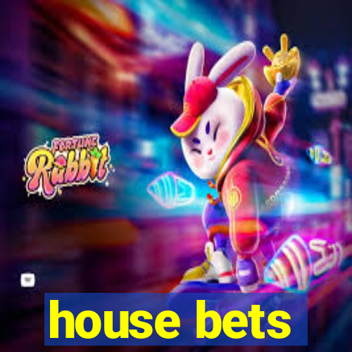 house bets