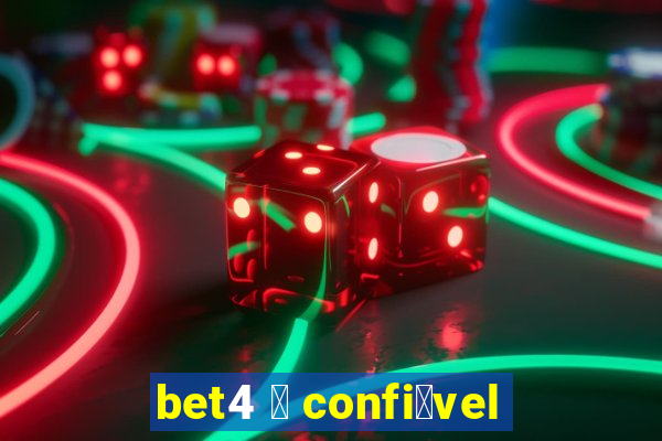 bet4 茅 confi谩vel