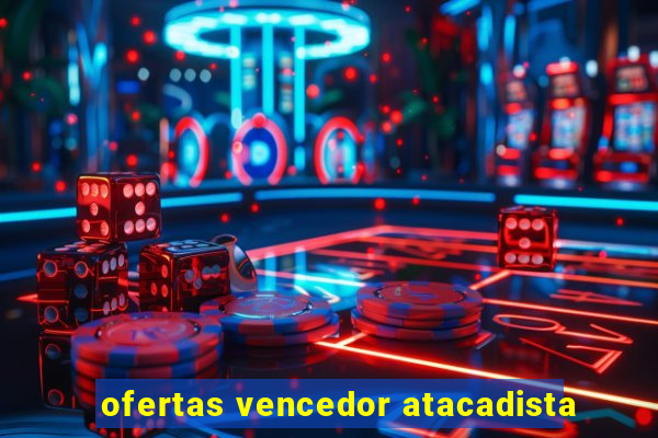 ofertas vencedor atacadista