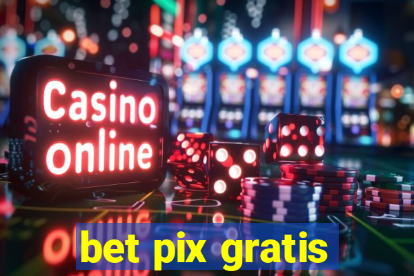 bet pix gratis