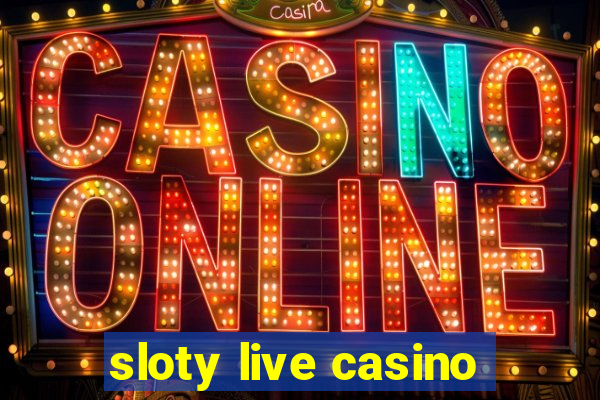 sloty live casino