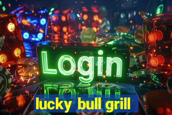 lucky bull grill