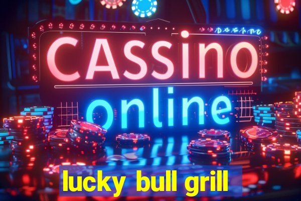 lucky bull grill