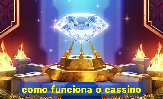 como funciona o cassino