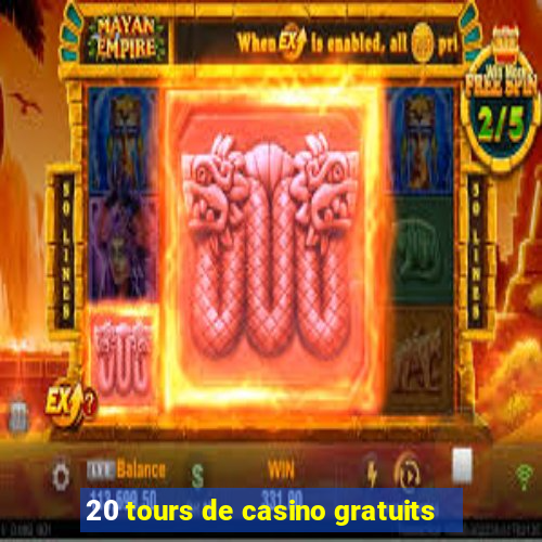 20 tours de casino gratuits